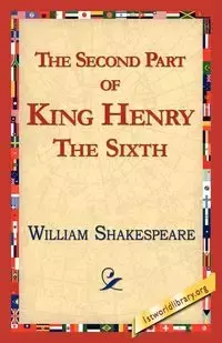 The Second Part of King Henry the Sixth - William Shakespeare