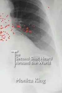 The Second Shot Heard Around the World - Monica King