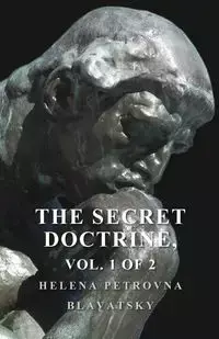 The Secret Doctrine - The Synthesis of Science, Religion, and Philosophy - Volume I. Cosmogenesis, Section II. - Helena Blavatsky Petrovna