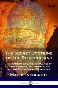 The Secret Doctrine of the Rosicrucians - Incognito Magus