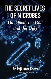 The Secret Life of Microbes - Chetty Rajkumar