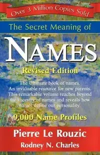 The Secret Meaning of Names Revised Edition - Le Pierre Rouzic