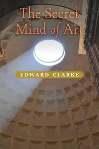 The Secret Mind of Art - Edward Clarke