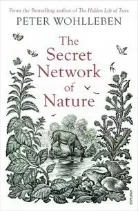 The Secret Network of Nature - Peter Wohlleben