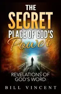 The Secret Place of God's Power - Vincent Bill