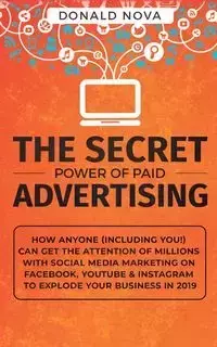 The Secret Power of Paid Advertising - Nova Donald