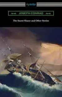 The Secret Sharer and Other Stories - Conrad Joseph