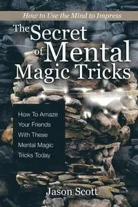 The Secret of Mental Magic Tricks - Jason Scotts