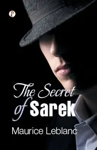 The Secret of Sarek - Maurice Leblanc