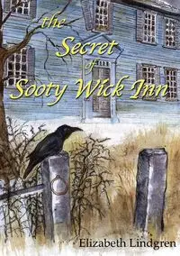 The Secret of Sooty Wick Inn - Elizabeth Lindgren