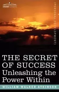 The Secret of Success - William Walker Atkinson