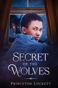 The Secret of The Wolves - Lockett Princeton