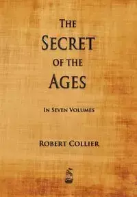 The Secret of the Ages - Robert Collier