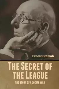 The Secret of the League - Ernest Bramah