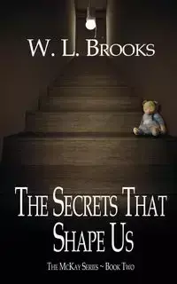 The Secrets That Shape Us - Brooks W. L.