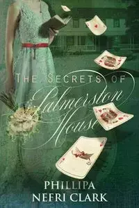 The Secrets of Palmerston House - Clark Phillipa Nefri