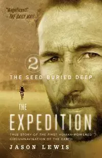 The Seed Buried Deep (the Expedition Trilogy, Book 2) - Lewis Jason