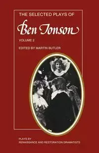 The Selected Plays of Ben Jonson - Ben Jonson