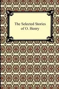 The Selected Stories of O. Henry - Henry O.