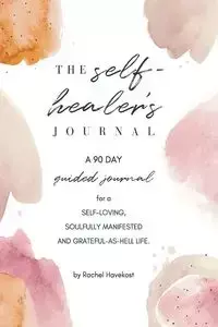 The Self-Healer's Journal - Rachel Havekost