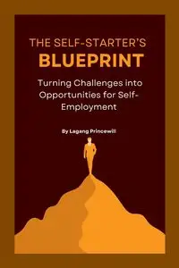 The Self-Starter's Blueprint - PRINCEWILL LAGANG