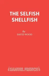 The Selfish Shellfish - David Wood