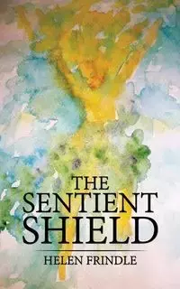 The Sentient Shield - Helen Frindle