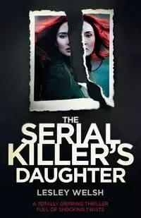 The Serial Killer's Daughter - Lesley Welsh