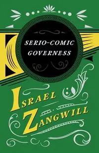 The Serio-comic Governess - Israel Zangwill