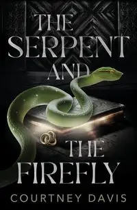 The Serpent and the Firefly - Davis Courtney