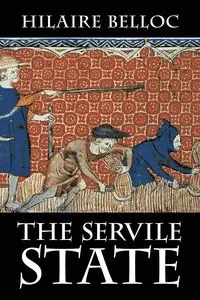 The Servile State - Belloc Hilaire