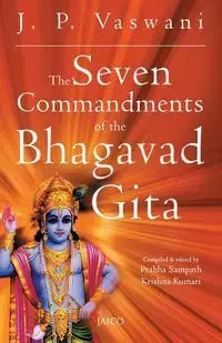 The Seven Commandments of the Bhagavad Gita - Vaswani J.P.