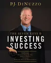 The Seven Keys to Investing Success - DiNuzzo P.J.