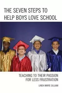 The Seven Steps to Help Boys Love School - Linda Marie Gilliam