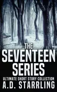 The Seventeen Series Ultimate Short Story Collection - Starrling A D