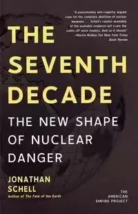 The Seventh Decade - Jonathan Schell