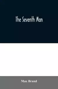 The Seventh Man - Max Brand