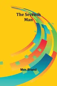 The Seventh Man - Max Brand