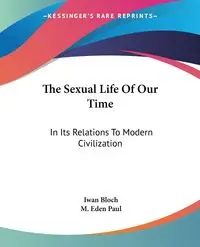 The Sexual Life Of Our Time - Bloch Iwan