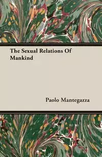 The Sexual Relations Of Mankind - Mantegazza Paolo