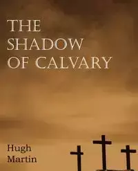 The Shadow of Calvary - Martin Hugh