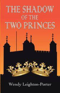 The Shadow of the Two Princes - Wendy Leighton-Porter