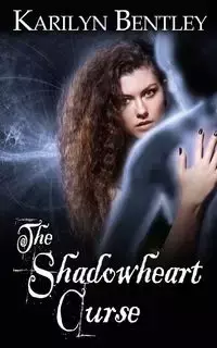 The Shadowheart Curse - Bentley Karilyn