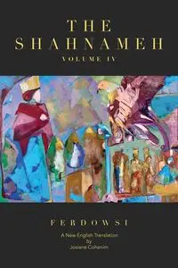 The Shahnameh Volume IV - Ferdowsi Hakim Abul-Ghassem