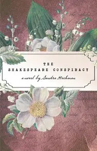 The Shakespeare Conspiracy - Sandra Hochman