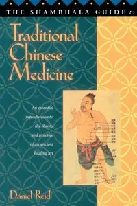 The Shambhala Guide to Traditional Chinese Medicine - Reid Daniel P.