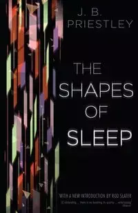 The Shapes of Sleep - Priestley J. B.