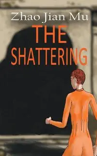 The Shattering - Zhao Jian Mu