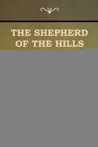 The Shepherd of the Hills - Harold Bell Wright