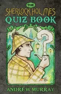 The Sherlock Holmes Quizbook - Murray Andrew